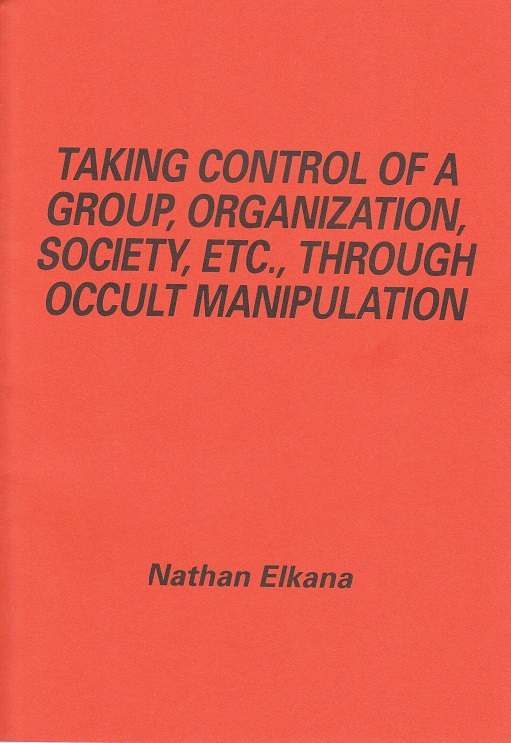Taking Control of a Group, Organization, Society through Occult Manipulation - Nathan Elkana
