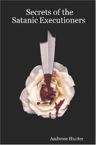 secrets of the satanic executioners ambrose hunter